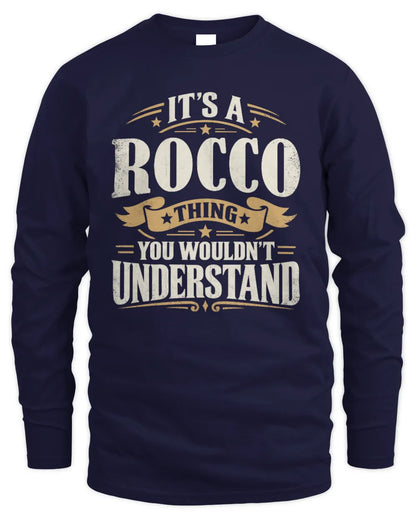 ROCCO P08 TH51 - Personalized “It’s a/an [NAME] Thing – You Wouldn’t Understand” Shirt - Men's Long Sleeved T-Shirt - Navy