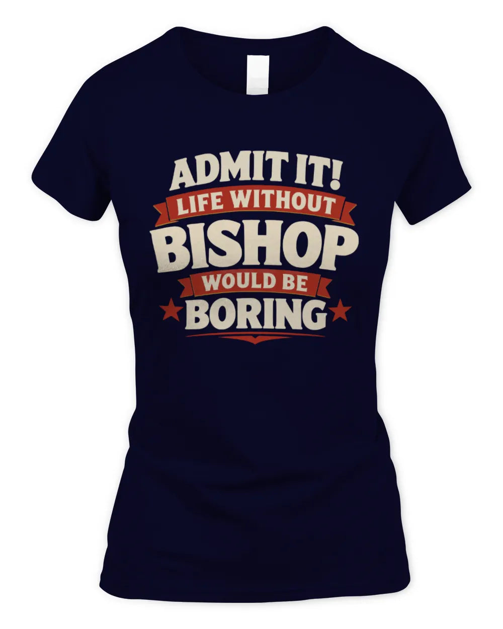 BISHOP P4 KT003 Personalized Funny Quote Apparel “Life Without NAME Would Be Boring” - Women's Standard T-Shirt - Navy