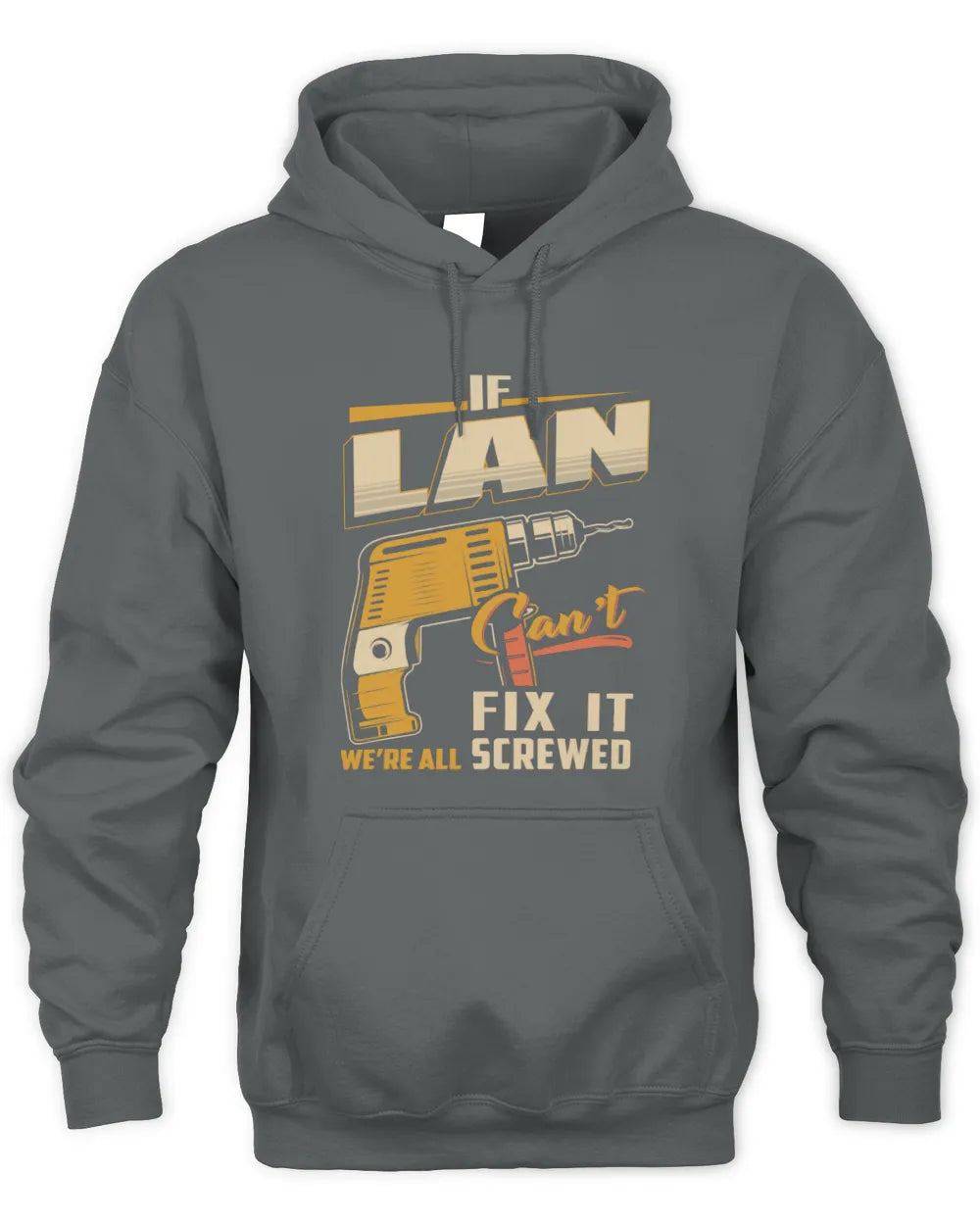 LAN TP22-K4-228 - Personalized Handyman T-Shirt “If AARON Can’t Fix It, We’re All Screwed” - Unisex Hoodie - Charcoal