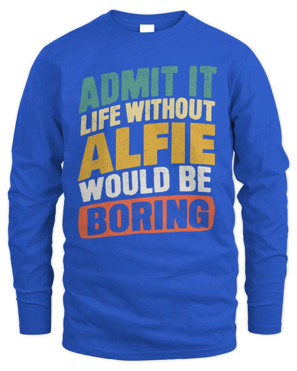 ALFIE TP88-K4-229
Personalized Funny Quote Apparel “Life Without NAME Would Be Boring” - Men's Long Sleeved T-Shirt - Royal