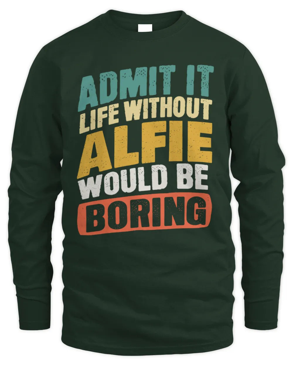 ALFIE TP88-K4-229
Personalized Funny Quote Apparel “Life Without NAME Would Be Boring” - Men's Long Sleeved T-Shirt - Forest Green
