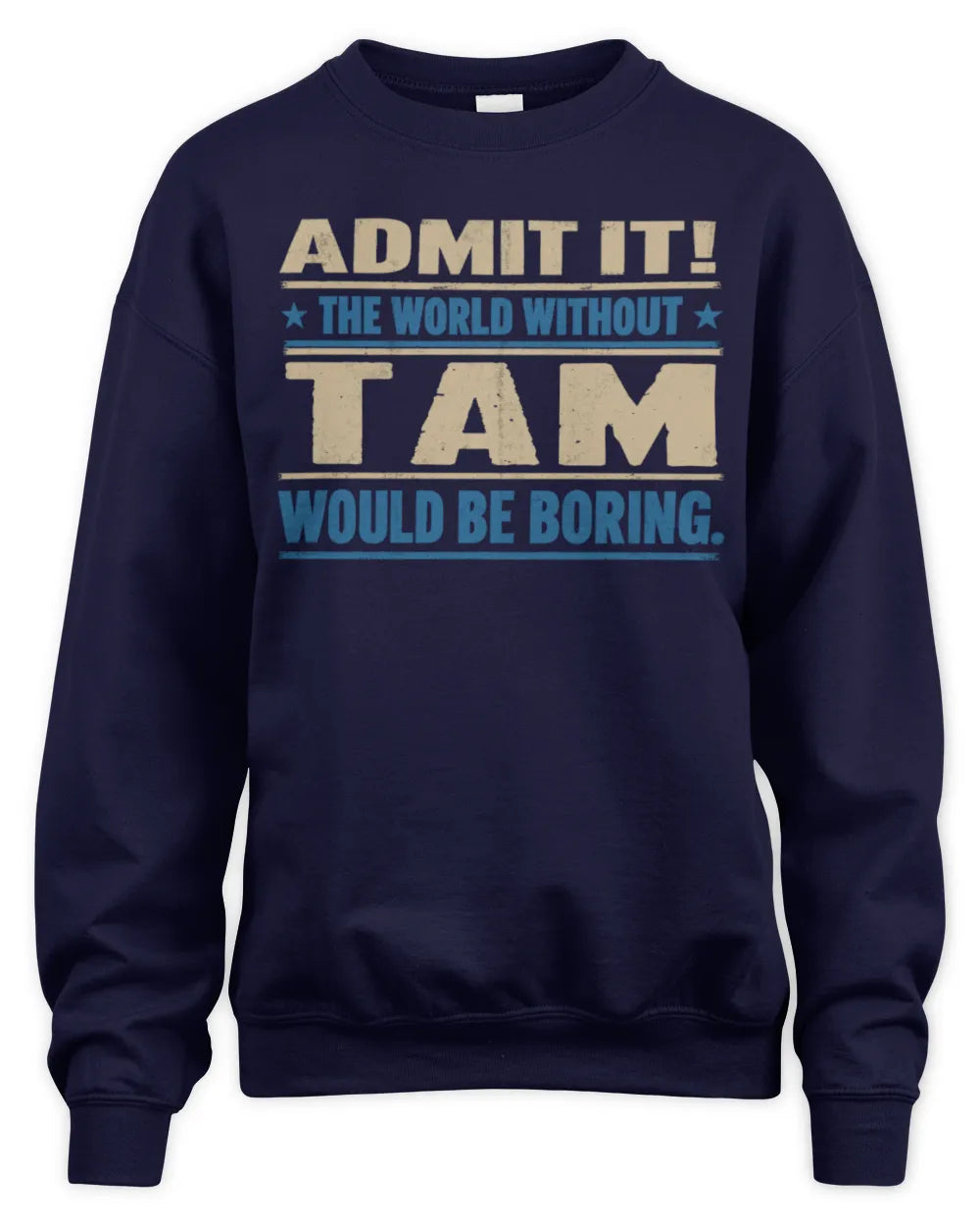 TAM TP68-K2-968 – Personalized Funny Quote Apparel “The World Without NAME Would Be Boring” - Unisex Sweatshirt - Navy