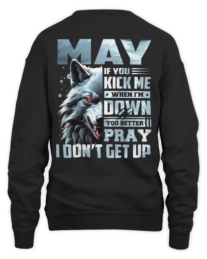 MAY AP62-K4-666 - Personalized Fierce Wolf Quote Apparel “If You Kick Me When I’m Down, You Better Pray I Don’t Get Up” - Unisex Sweatshirt - Black