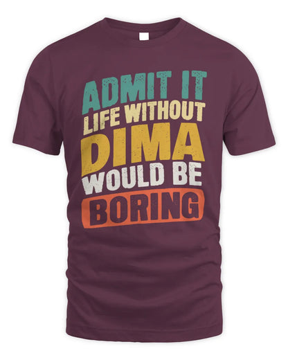 DIMA TP88-K4-229
Personalized Funny Quote Apparel “Life Without NAME Would Be Boring” - Unisex Standard T-Shirt - Maroon