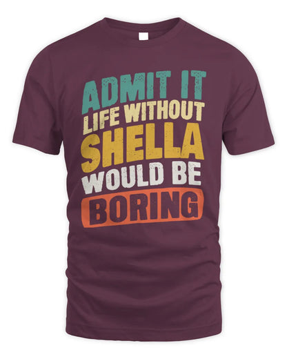 SHELLA TP88-K4-229
Personalized Funny Quote Apparel “Life Without NAME Would Be Boring” - Unisex Standard T-Shirt - Maroon