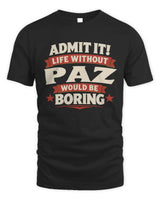 PAZ P4 KT003 Personalized Funny Quote Apparel “Life Without NAME Would Be Boring” - Unisex Standard T-Shirt - Black