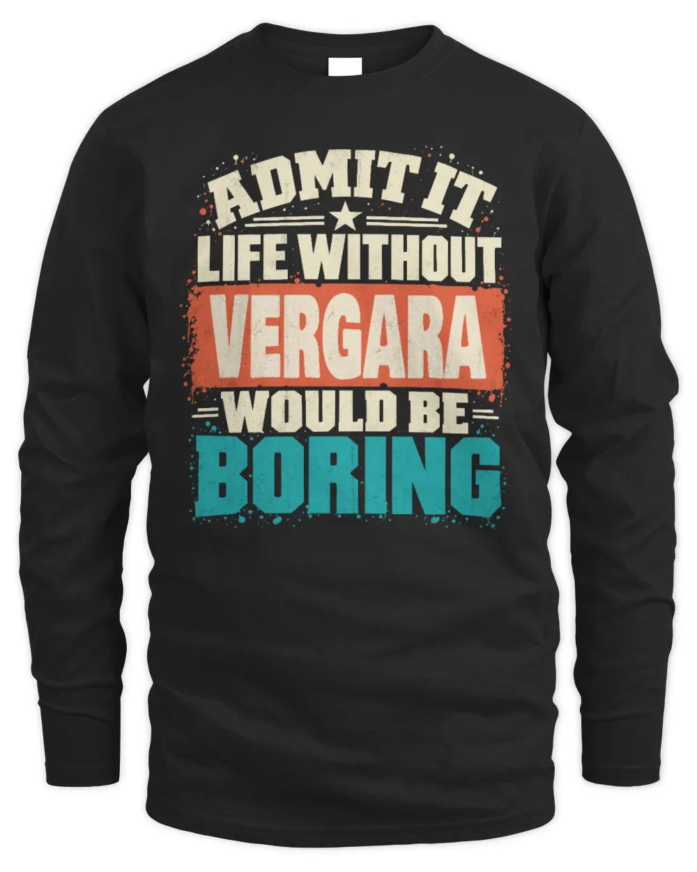 VERGARA P02-TH11-226 Personalized Admit It Life Without [Name] Would Be Boring T-Shirt - Custom Name Funny Gift - Men's Long Sleeved T-Shirt - Black