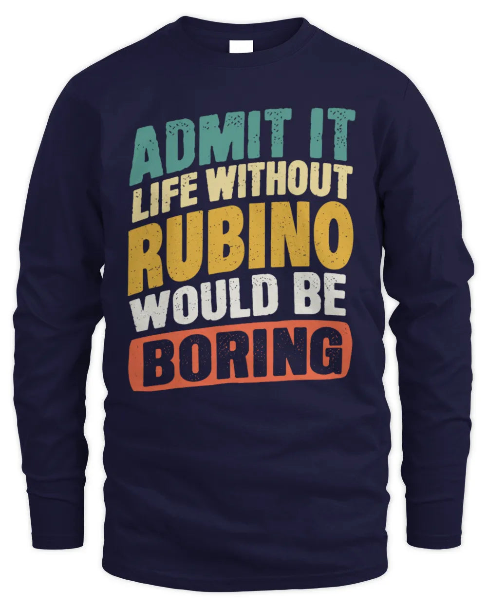 RUBINO TP88-K4-229
Personalized Funny Quote Apparel “Life Without NAME Would Be Boring” - Men's Long Sleeved T-Shirt - Navy