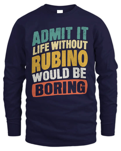 RUBINO TP88-K4-229
Personalized Funny Quote Apparel “Life Without NAME Would Be Boring” - Men's Long Sleeved T-Shirt - Navy