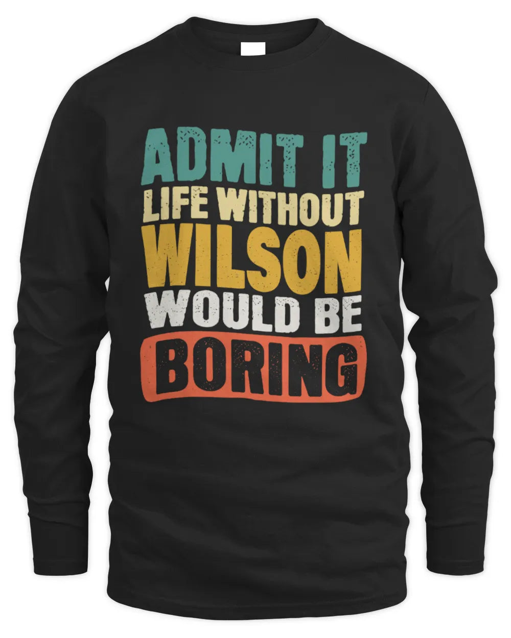 WILSON TP86-K3-229 Personalized Funny Quote Apparel “Life Without NAME Would Be Boring” - Men's Long Sleeved T-Shirt - Black