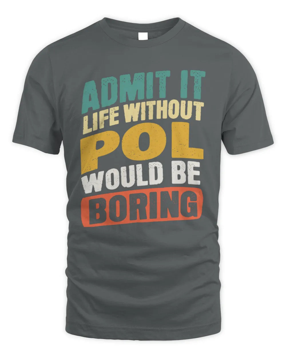 POL TP88-K4-229
Personalized Funny Quote Apparel “Life Without NAME Would Be Boring” - Unisex Standard T-Shirt - Charcoal