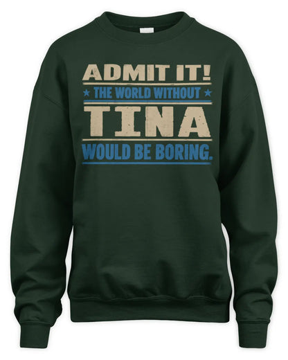 TINA TP68-K2-968 – Personalized Funny Quote Apparel “The World Without NAME Would Be Boring” - Unisex Sweatshirt - Forest Green