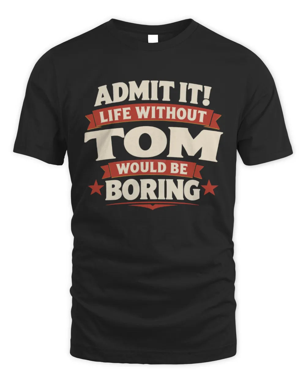 TOM P4 KT003 Personalized Funny Quote Apparel “Life Without NAME Would Be Boring” - Unisex Standard T-Shirt - Black