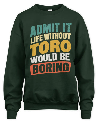 TORO TP88-K4-229
Personalized Funny Quote Apparel “Life Without NAME Would Be Boring” - Unisex Sweatshirt - Forest Green