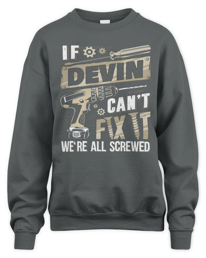 DEVIN TX03 P02 - Personalized Handyman Mechanic Shirt “If NAME Can’t Fix It, We’re All Screwed” - Unisex Sweatshirt - Charcoal