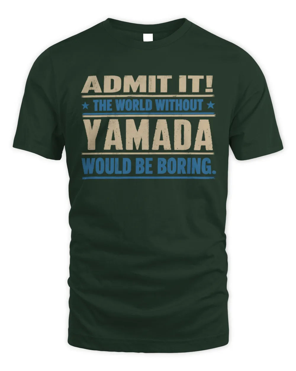 YAMADA TP68-K2-968 – Personalized Funny Quote Apparel “The World Without NAME Would Be Boring” - Unisex Standard T-Shirt - Forest Green