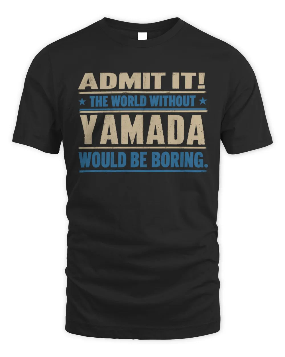 YAMADA TP68-K2-968 – Personalized Funny Quote Apparel “The World Without NAME Would Be Boring” - Unisex Standard T-Shirt - Black