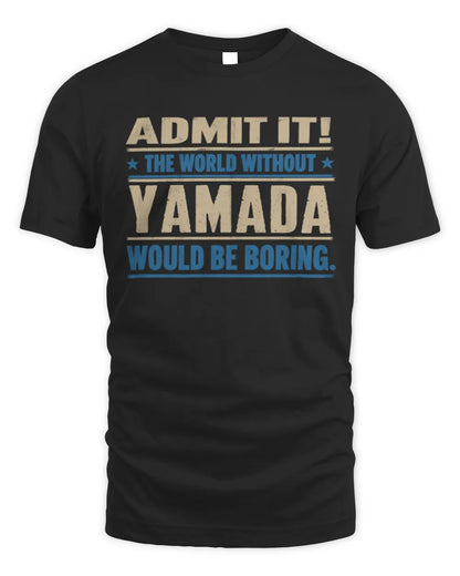 YAMADA TP68-K2-968 – Personalized Funny Quote Apparel “The World Without NAME Would Be Boring” - Unisex Standard T-Shirt - Black