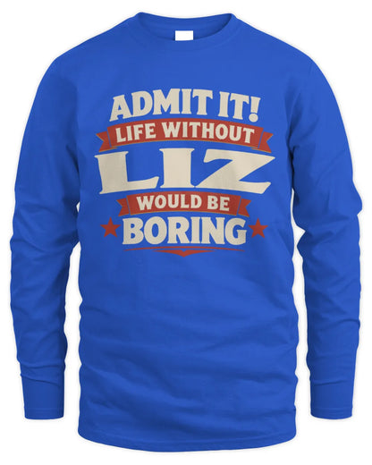 LIZ P4 KT003 Personalized Funny Quote Apparel “Life Without NAME Would Be Boring” - Men's Long Sleeved T-Shirt - Royal