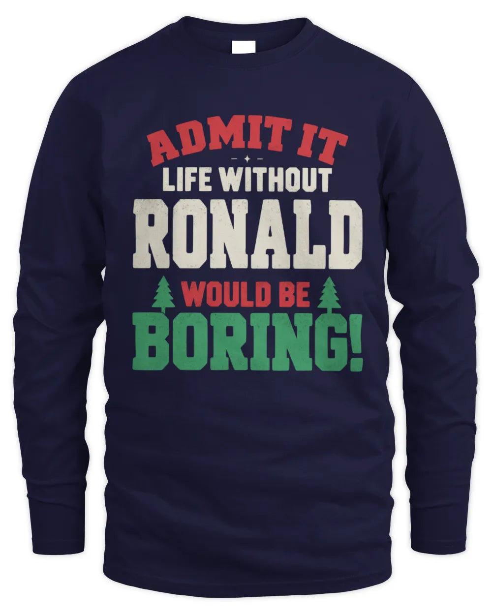 RONALD P5 TH08 Christmas T-Shirt – “Life Without NAME Would Be Boring” - Men's Long Sleeved T-Shirt - Navy