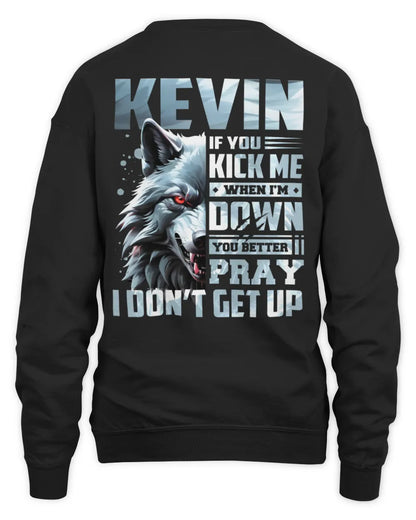 KEVIN AP62-K4-666 - Personalized Fierce Wolf Quote Apparel “If You Kick Me When I’m Down, You Better Pray I Don’t Get Up” - Unisex Sweatshirt - Black