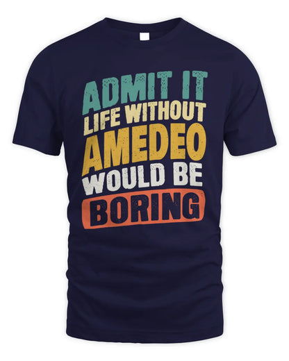 AMEDEO TP88-K4-229
Personalized Funny Quote Apparel “Life Without NAME Would Be Boring” - Unisex Standard T-Shirt - Navy
