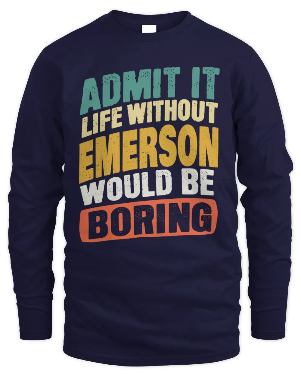 EMERSON TP88-K4-229
Personalized Funny Quote Apparel “Life Without NAME Would Be Boring” - Men's Long Sleeved T-Shirt - Navy