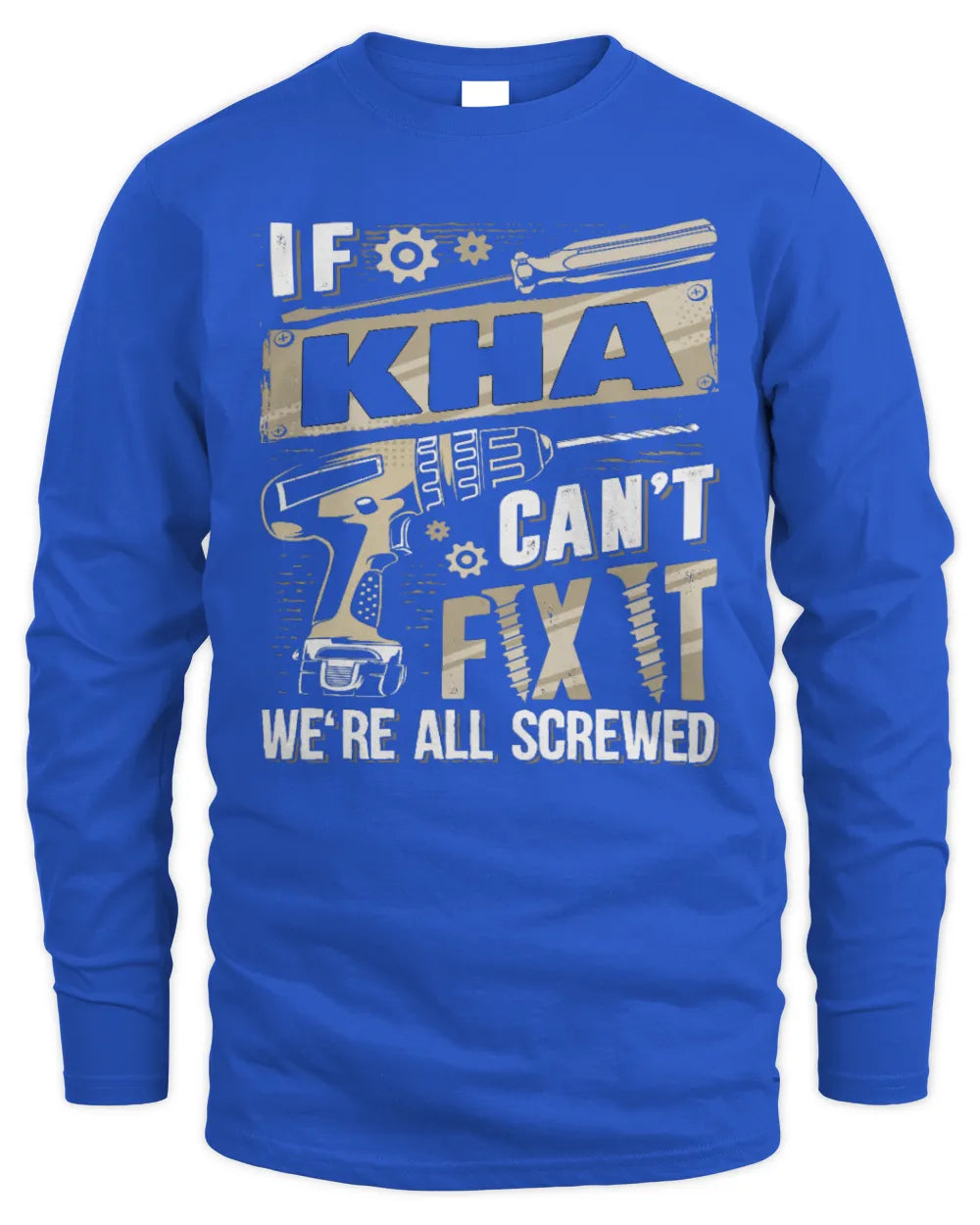 KHA TX03 P02 - Personalized Handyman Mechanic Shirt “If NAME Can’t Fix It, We’re All Screwed” - Men's Long Sleeved T-Shirt - Royal