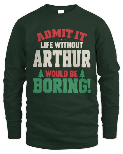 ARTHUR P5 TH08 Christmas T-Shirt – “Life Without NAME Would Be Boring” - Men's Long Sleeved T-Shirt - Forest Green