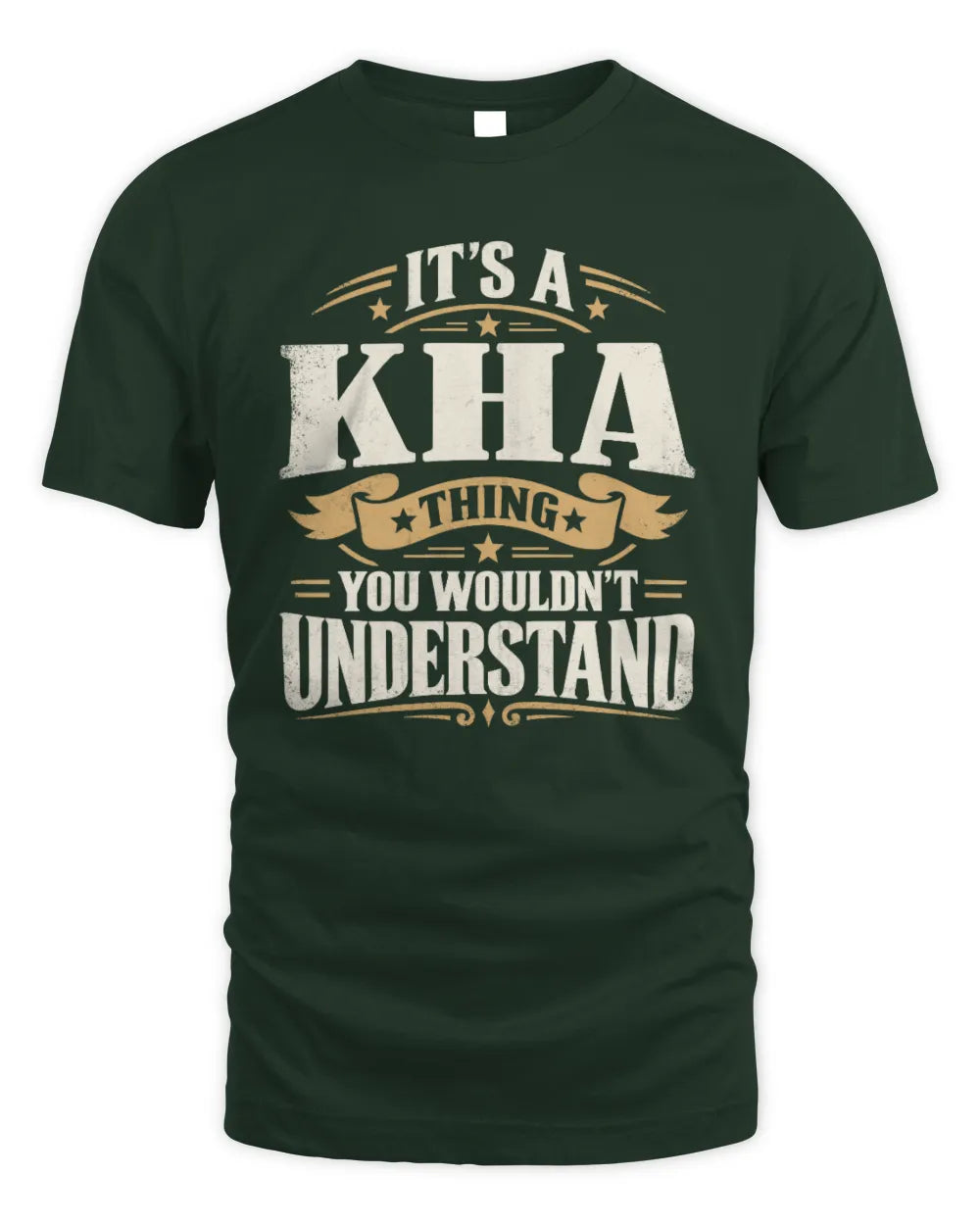 KHA P08 TH51 - Personalized “It’s a/an [NAME] Thing – You Wouldn’t Understand” Shirt - Unisex Standard T-Shirt - Forest Green