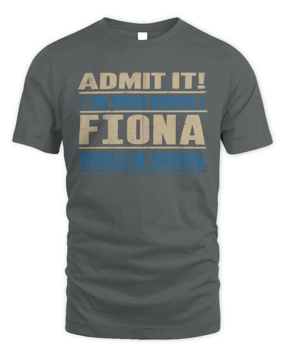 FIONA TP68-K2-968 – Personalized Funny Quote Apparel “The World Without NAME Would Be Boring” - Unisex Standard T-Shirt - Charcoal