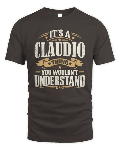 CLAUDIO P08 TH51 - Personalized “It’s a/an [NAME] Thing – You Wouldn’t Understand” Shirt - Unisex Standard T-Shirt - Dark Chocolate