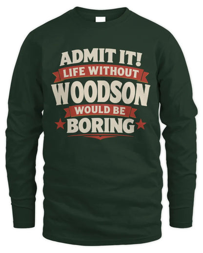 WOODSON P4 KT003 Personalized Funny Quote Apparel “Life Without NAME Would Be Boring” - Men's Long Sleeved T-Shirt - Forest Green