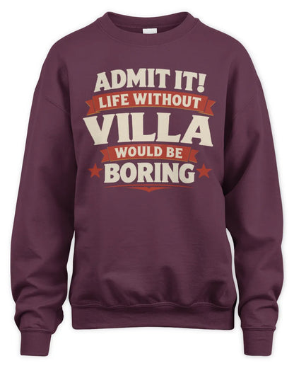 VILLA P4 KT003 Personalized Funny Quote Apparel “Life Without NAME Would Be Boring” - Unisex Sweatshirt - Maroon