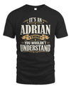 ADRIAN P08 TH51 - Personalized “It’s a/an [NAME] Thing – You Wouldn’t Understand” Shirt