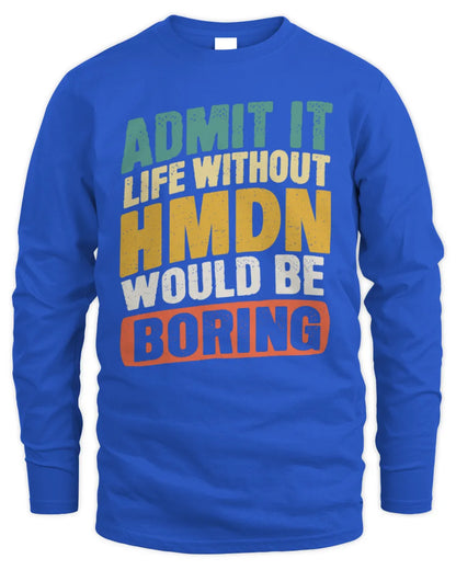 HMDN TP88-K4-229
Personalized Funny Quote Apparel “Life Without NAME Would Be Boring” - Men's Long Sleeved T-Shirt - Royal
