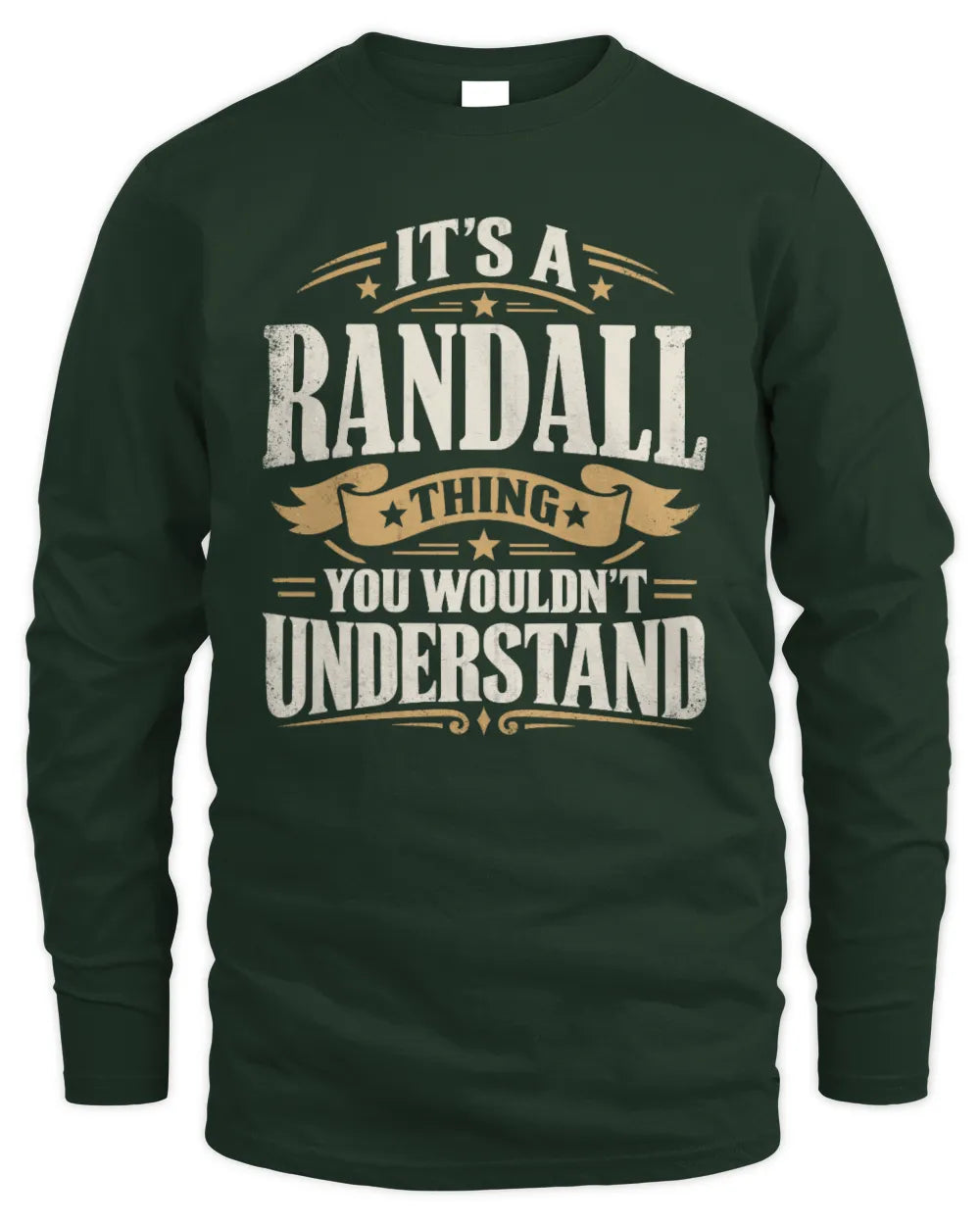 RANDALL P08 TH51 - Personalized “It’s a/an [NAME] Thing – You Wouldn’t Understand” Shirt - Men's Long Sleeved T-Shirt - Forest Green