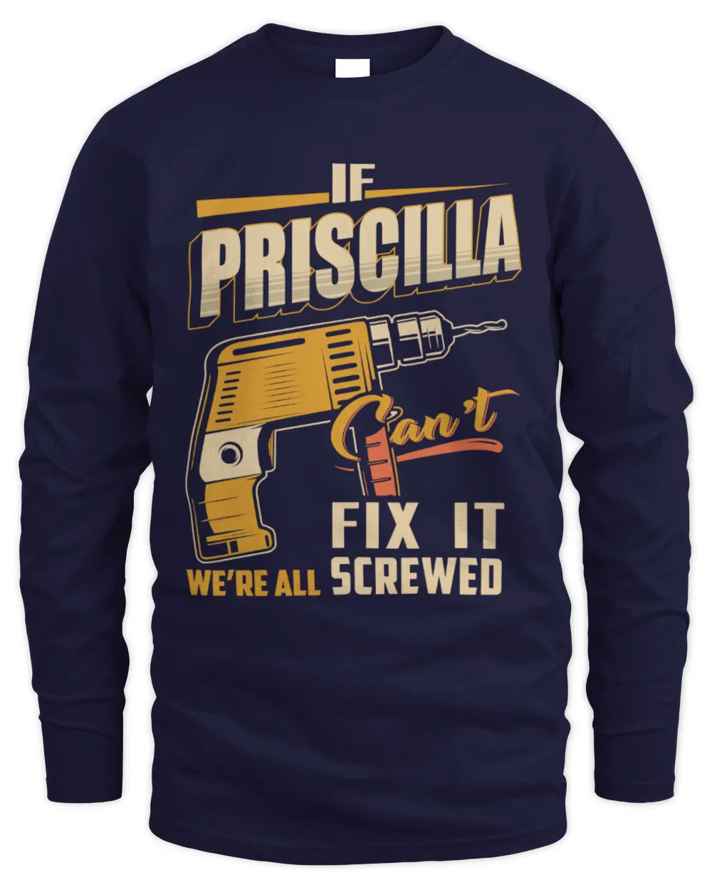 PRISCILLA TP22-K4-228 - Personalized Handyman T-Shirt “If AARON Can’t Fix It, We’re All Screwed” - Men's Long Sleeved T-Shirt - Navy