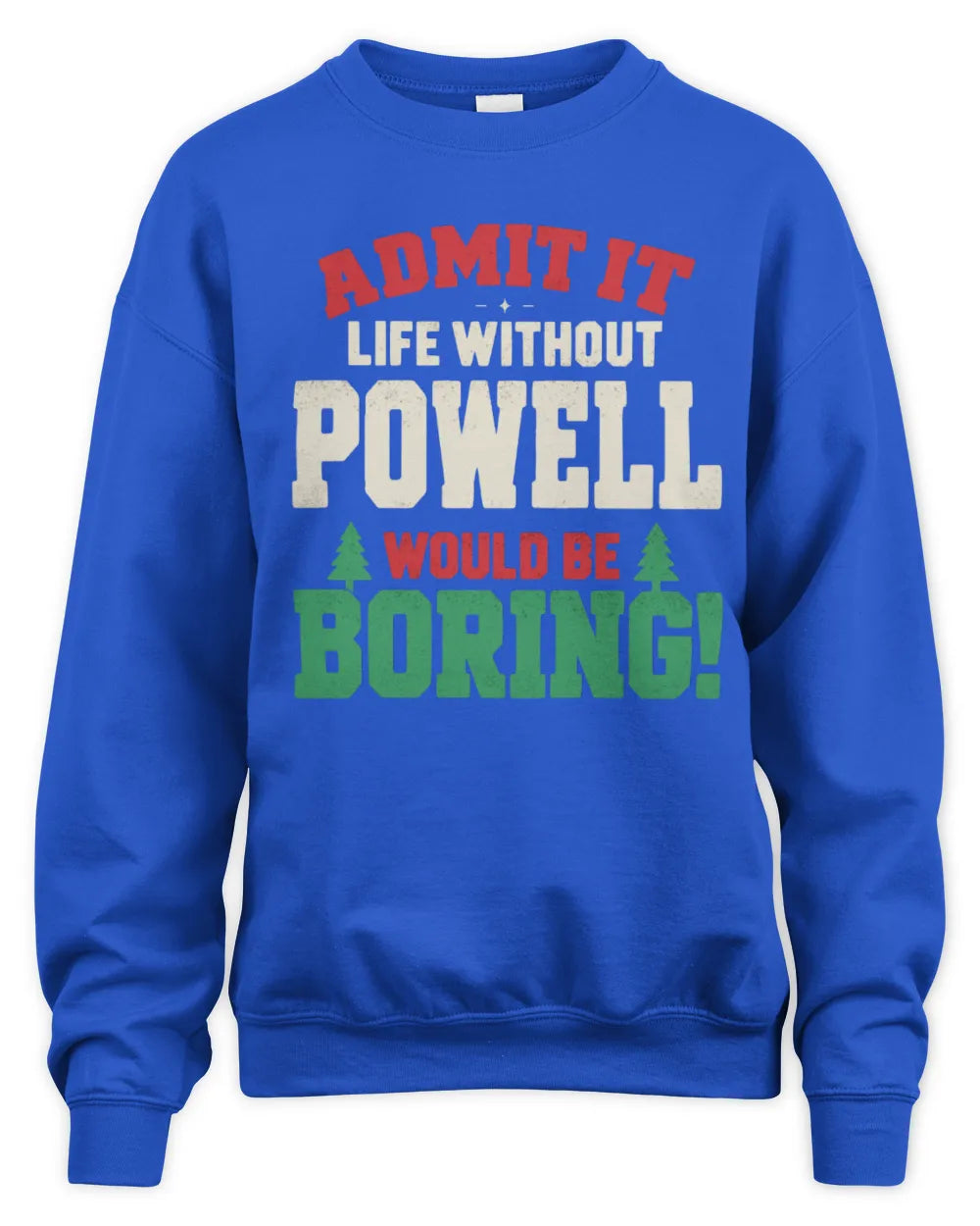POWELL P5 TH08 Christmas T-Shirt – “Life Without NAME Would Be Boring” - Unisex Sweatshirt - Royal