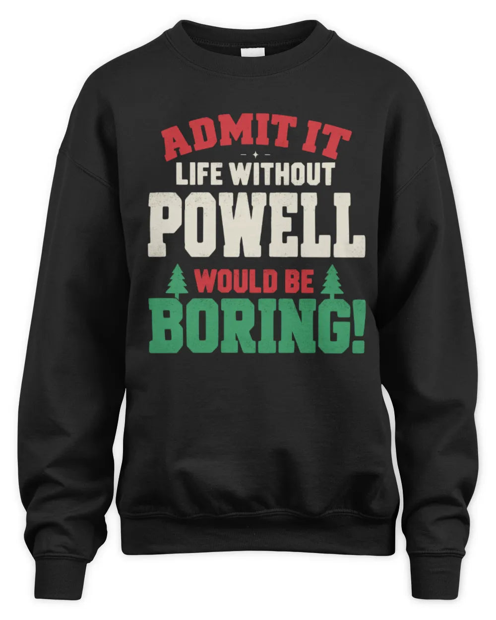 POWELL P5 TH08 Christmas T-Shirt – “Life Without NAME Would Be Boring” - Unisex Sweatshirt - Black