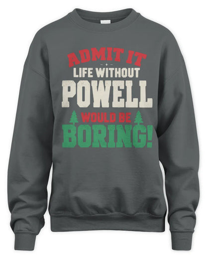 POWELL P5 TH08 Christmas T-Shirt – “Life Without NAME Would Be Boring” - Unisex Sweatshirt - Charcoal