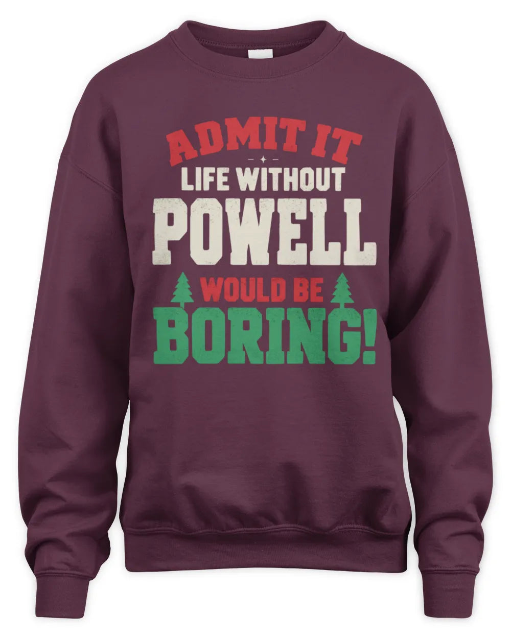 POWELL P5 TH08 Christmas T-Shirt – “Life Without NAME Would Be Boring” - Unisex Sweatshirt - Maroon