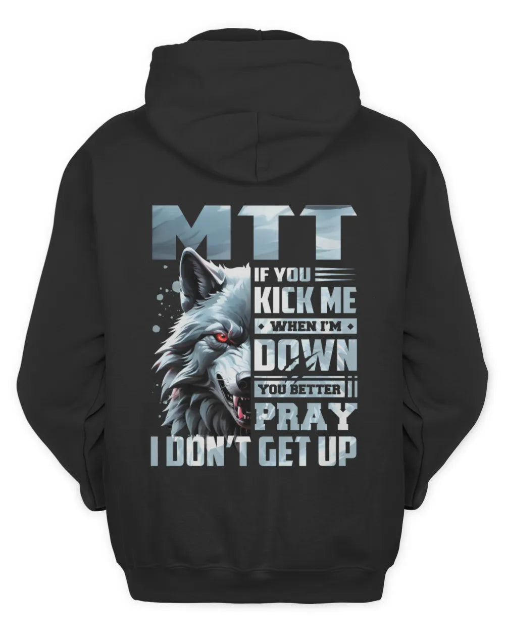 MTT AP62-K4-666 - Personalized Fierce Wolf Quote Apparel “If You Kick Me When I’m Down, You Better Pray I Don’t Get Up” - Unisex Hoodie - Black