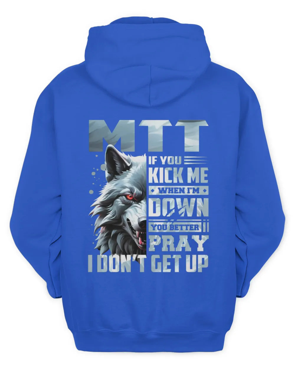 MTT AP62-K4-666 - Personalized Fierce Wolf Quote Apparel “If You Kick Me When I’m Down, You Better Pray I Don’t Get Up” - Unisex Hoodie - Royal