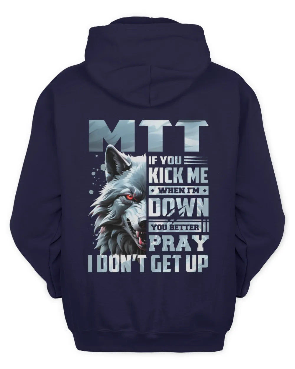 MTT AP62-K4-666 - Personalized Fierce Wolf Quote Apparel “If You Kick Me When I’m Down, You Better Pray I Don’t Get Up” - Unisex Hoodie - Navy