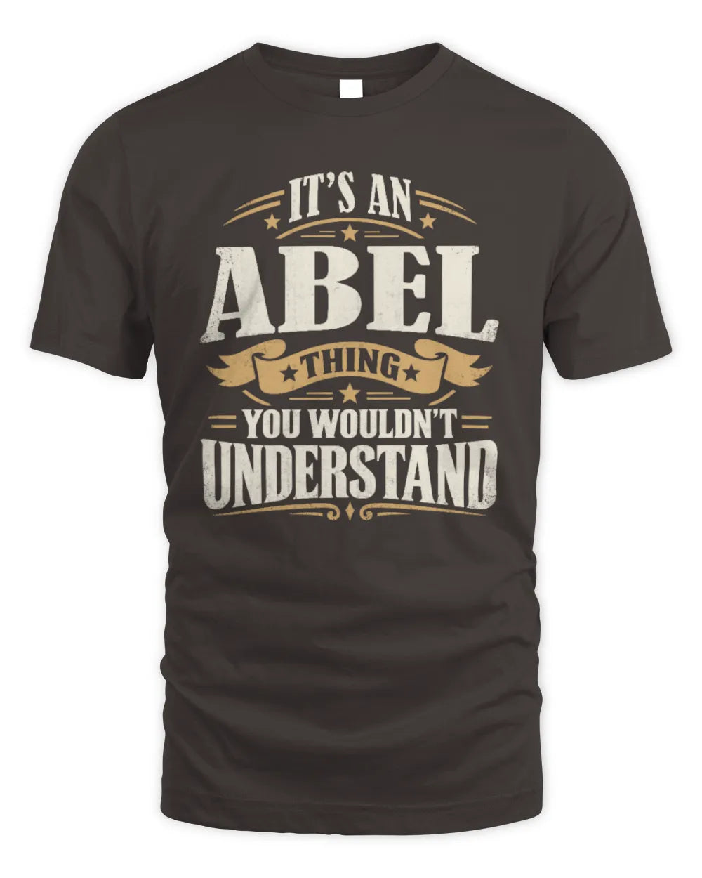 ABEL P08 TH51 - Personalized “It’s a/an [NAME] Thing – You Wouldn’t Understand” Shirt - Unisex Standard T-Shirt - Dark Chocolate