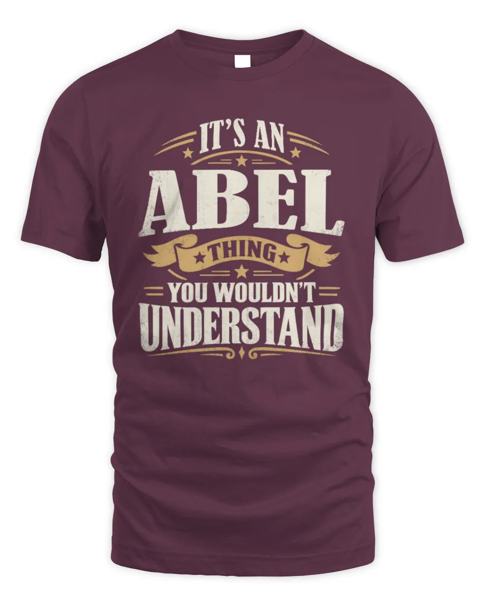 ABEL P08 TH51 - Personalized “It’s a/an [NAME] Thing – You Wouldn’t Understand” Shirt - Unisex Standard T-Shirt - Maroon
