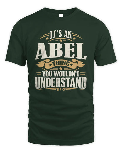 ABEL P08 TH51 - Personalized “It’s a/an [NAME] Thing – You Wouldn’t Understand” Shirt - Unisex Standard T-Shirt - Forest Green
