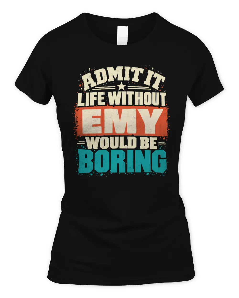 EMY P02-TH11-226 Personalized Admit It Life Without [Name] Would Be Boring T-Shirt - Custom Name Funny Gift - Women's Standard T-Shirt - Black