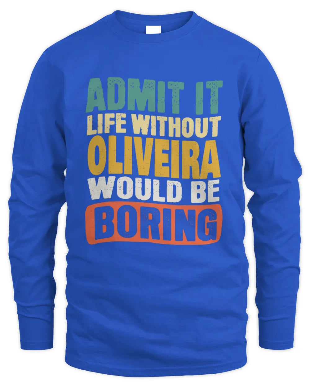 OLIVEIRA TP86-K3-229 Personalized Funny Quote Apparel “Life Without NAME Would Be Boring” - Men's Long Sleeved T-Shirt - Royal